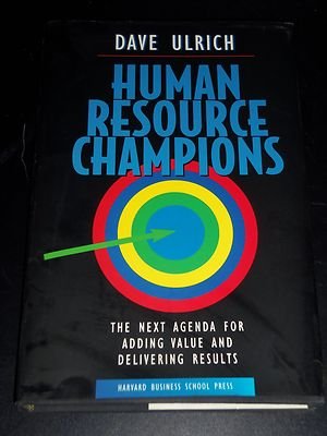 Human Resource Champions: The Next Agenda for Adding Value... (Hardcover Book)
