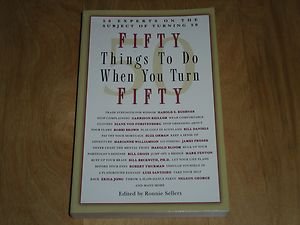 Fifty Things to Do When You Turn Fifty (2005 Paperback) Edited by Ronnie Sellers