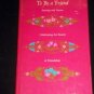 TO BE A FRIEND Sayings And Verses Celebrating The Beauty Of Friendship 1969 Book
