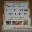 The First Year of Homeschooling Your Child : Your Complete Guide, Paperback Book
