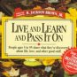 Live and Learn and Pass It On: People Ages 5 to 95 Share What They've Discovered