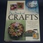 Big Book of Crafts : Over 70 Projects from Rubber Stamping and Wreaths Hardcover