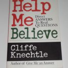 Help Me Believe : Direct Answers to Real Questions by Cliffe Knechtle, Paperback