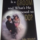 What the Hell Is a Groom and What's He Supposed to Do?, John Mitchell Paperback