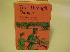OLD KIDDY BOOK TRAIL THROUGH DANGER WILLIAM O. STEELE