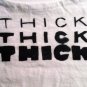 Thick, Thick, Thick
