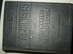Audels Machinists and Tool Makers Handy Book by Frank D. Grahm
