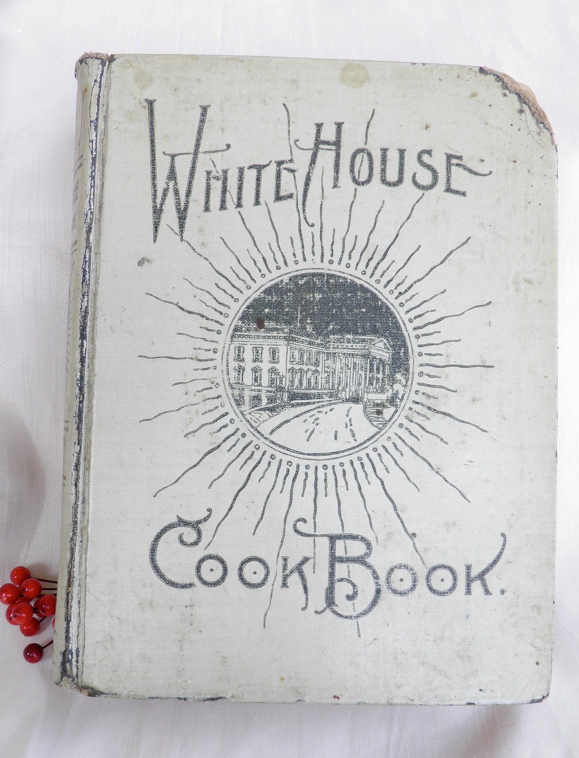 SOLD - Very Rare Antique The White House CookBook Cook Book 1903 Edition