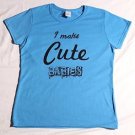 I MAKE CUTE BABIES Black Blue Gray Mothers Day Fun t shirt top ladies S M L XL