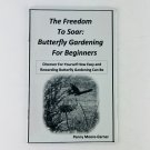 Freedom To Soar: Butterfly Gardening For Beginners Penny Moore-Garner Booklet Freedom To Soar: Butterfly Gardening For Beginners Penny Moore-Garner Booklet