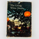 The Living White House Lonnelle Aikman First Edition 1966 Hardcover Book The Living White House Lonnelle Aikman First Edition 1966 Hardcover Book