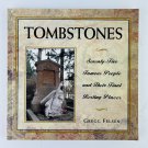 Tombstones: Seventy-Five Famous People and Their Final Resting Places Paperback