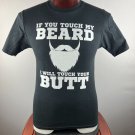 Fear The Beard - Touch My Beard, Touch Your Butt S T-Shirt Shirt Fear The Beard - Touch My Beard, Touch Your Butt S T-Shirt Shirt