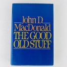 John D. MacDonald - The Good Old Stuff Hardcover First Edition Book John D. MacDonald - The Good Old Stuff Hardcover First Edition Book