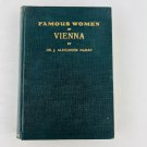 Famous Women of Vienna by Dr J Alexander Mahan Hardcover 1930 Famous Women of Vienna by Dr J Alexander Mahan Hardcover 1930