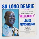 Louis Armstrong So Long Dearie / Hello Dolly 7" Single Vinyl Record 45RPM 45 RPM Louis Armstrong So Long Dearie / Hello Dolly 7" Single Vinyl Record 45RPM 45 RPM