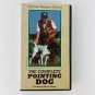 The Complete Pointing Dog VHS Gun Dog Magazine Harold Adams