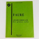 Faure 6 Barcarolles For Piano Solo #3433 Sheet Music Song Book Booklet Faure 6 Barcarolles For Piano Solo #3433 Sheet Music Song Book Booklet