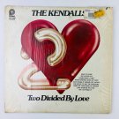 The Kendalls – Two Divided By Love Vinyl LP Record Album SPC-3685 The Kendalls – Two Divided By Love Vinyl LP Record Album SPC-3685