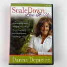 Danna Demetre Scale Down: Live It Up! DVD Seminar Box Set Danna Demetre Scale Down: Live It Up! DVD Seminar Box Set