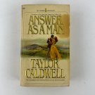 Answer As A Man - Taylor Caldwell (1981, Paperback) Answer As A Man - Taylor Caldwell (1981, Paperback)