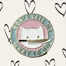 Cats Enamel Pin (Don't Tell Me What to Do)