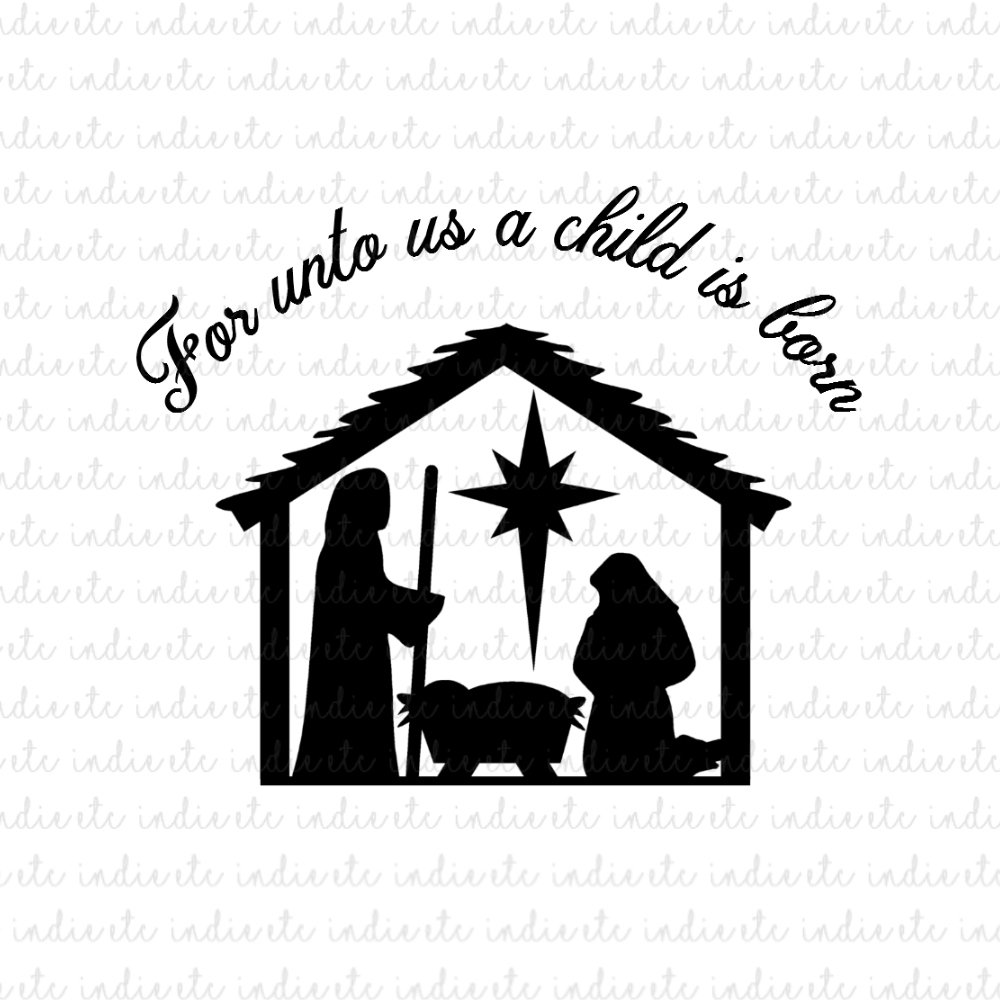 For Unto Us A Child Is Born Manger Scene Digital File Download (svg ...