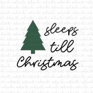 Sleeps Till Christmas Digital File Download (svg, dxf, png, jpeg)