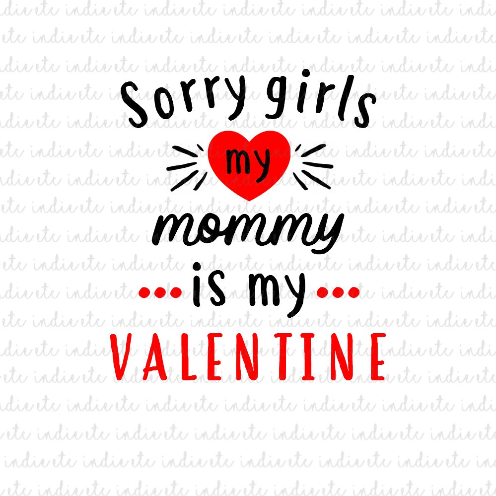 Download Sorry Girls My Mommy is My Valentine Digital File Download ...