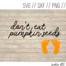 Don't Eat Pumpkin Seeds Digital Art File Download (svg, dxf, png, jpeg)