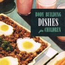 Body Building Dishes For Children By Ruth Berolzheimer Culinary Arts Institute Cookbook Vintage 1953