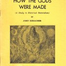 How The Gods Were Made A Study of Historical Materialism By John Keracher Paperback Book Vintage How The Gods Were Made A Study of Historical Materialism By John Keracher Paperback Book Vintage