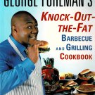 George Foreman's Knock Out The Fat Barbecue And Grilling Cookbook Paperback Book George Foreman's Knock Out The Fat Barbecue And Grilling Cookbook Paperback Book