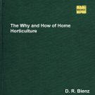 The Why And How of Home Horticulture By D.R. Bienz Hardcover Book Vintage 1980