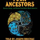 Four Ancestors Stories Songs & Poems From Native North America By Joseph Bruchac Hardcover Book Four Ancestors Stories Songs & Poems From Native North America By Joseph Bruchac Hardcover Book