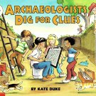 Archaeologists Dig For Clues By Author Kate Duke For Ages 5-9 Large Paperback Book Archaeologists Dig For Clues By Author Kate Duke For Ages 5-9 Large Paperback Book