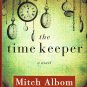 The Time Keeper A Novel By Mitch Albom Large Print Edition Hardcover Book 2012
