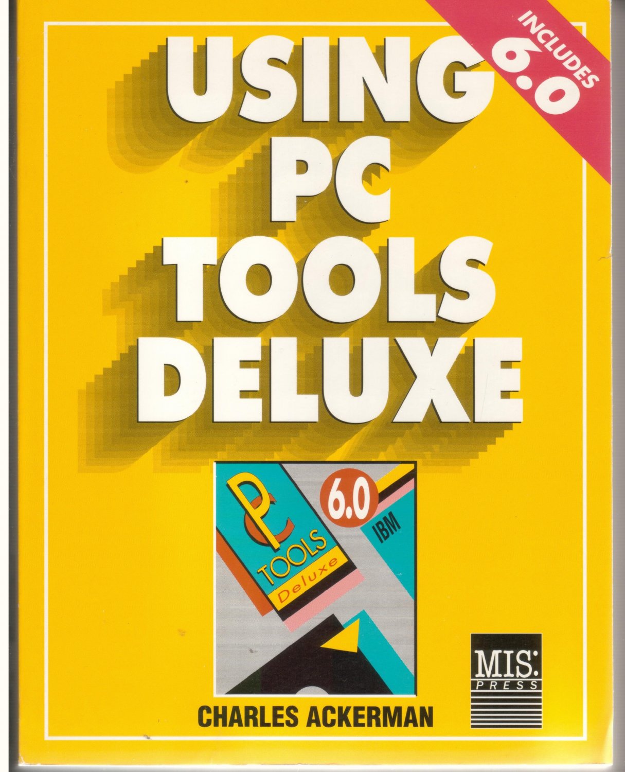Using PC Tools Deluxe Version 6 An Invaluable reference guide for all