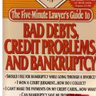 The Five-Minute Lawyer's Guide to:  Bad Debts, Credit Problems and Bankruptcy