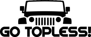 Go Topless! Go TOPLESS Vinyl Decal Sticker Jeep JK