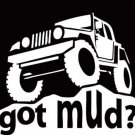 Got Mud? Got Mud Vinyl Decal Sticker Jeep