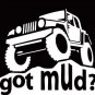 Got Mud? Got Mud Vinyl Decal Sticker Jeep
