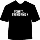 Funny "I cant...I'm Mormon"T-Shirt