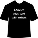 "Doesn't play well with others" T-Shirt