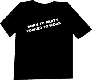 Born to Party Forced to Work Funny  T-Shirt NEW