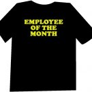 Employee of the Month Funny  T-Shirt NEW
