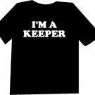 I'm a Keeper  Funny  T-Shirt NEW