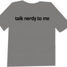 Talk Nerdy To Me Funny  T-Shirt NEW