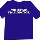Trust Me I'm a Doctor Funny  T-Shirt NEW