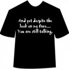 Funny And Yet Despite the Look on My Face T-shirt